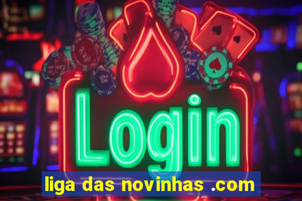 liga das novinhas .com